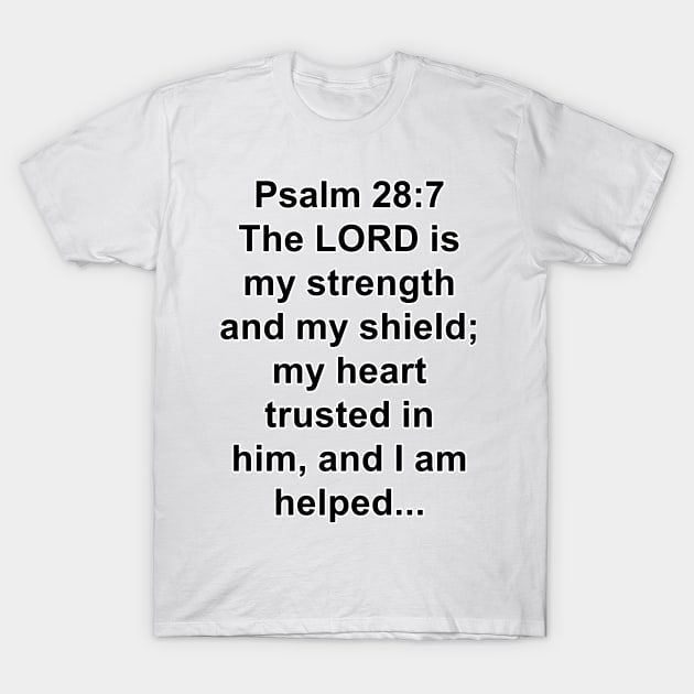 Psalm 28:7  King James Version (KJV) Bible Verse Typography T-Shirt by Holy Bible Verses